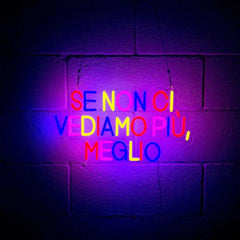 INSULTI LUMINOSI "SE NON CI VEDIAMO PIÙ MEGLIO"