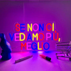 INSULTI LUMINOSI "SE NON CI VEDIAMO PIÙ MEGLIO"