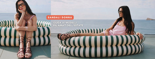 Sandali donna: guida ai modelli più amati dell'estate